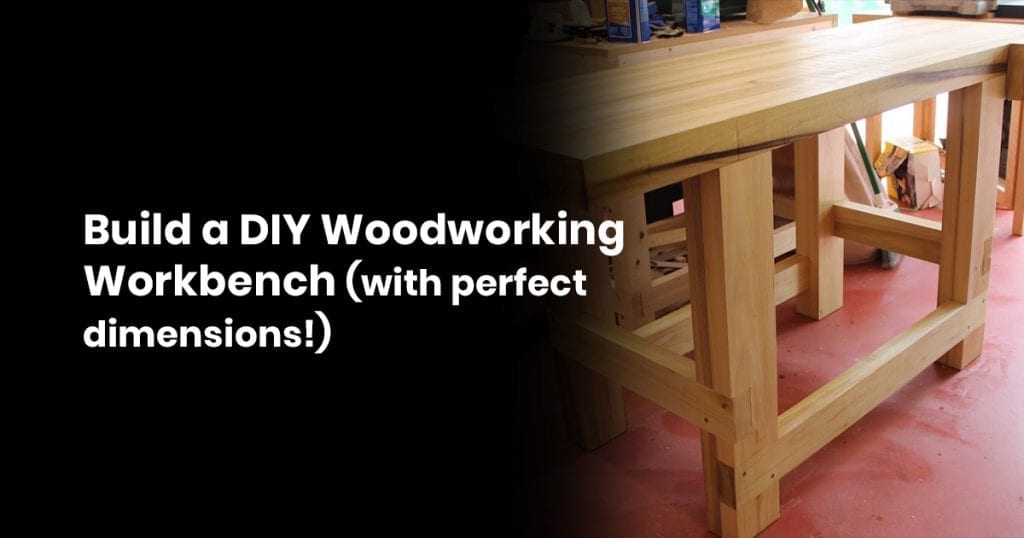 Build A Diy Woodworking Workbench With Perfect Dimensions